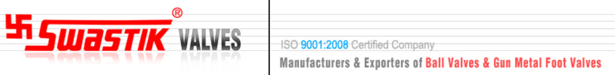 Swastik Valves &mdash; ISO 9001:2008 certified manufacturers and exporters of ball valves and gun metal foot valves